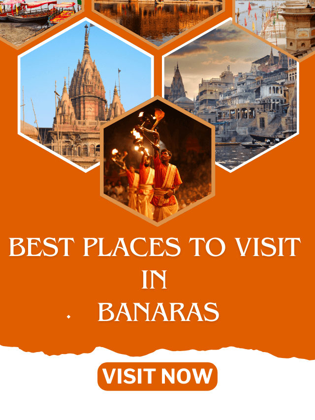 Best Places to Visit in Banaras