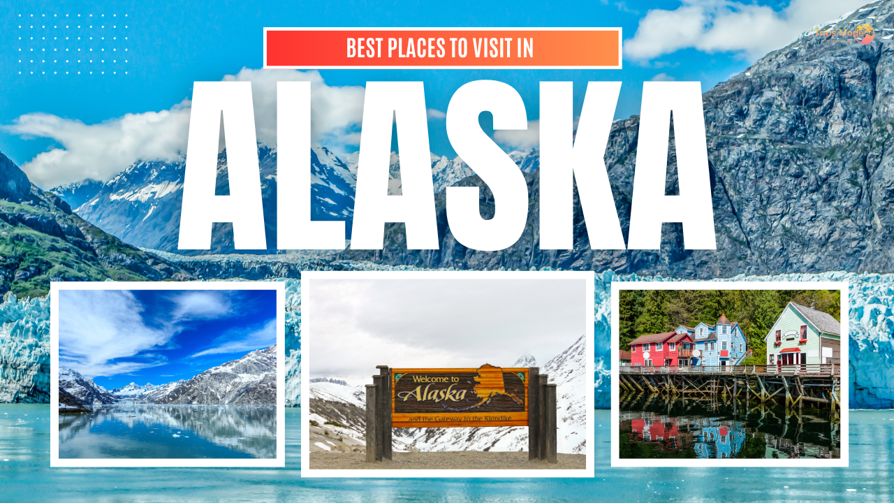 Places to Visit in Alaska