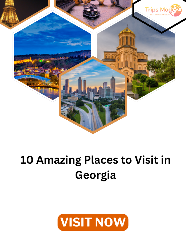 10 Amazing Places to Visit in Georgia