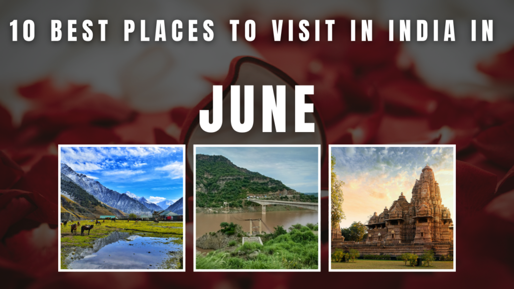 10 Best Places to Visit in India in june