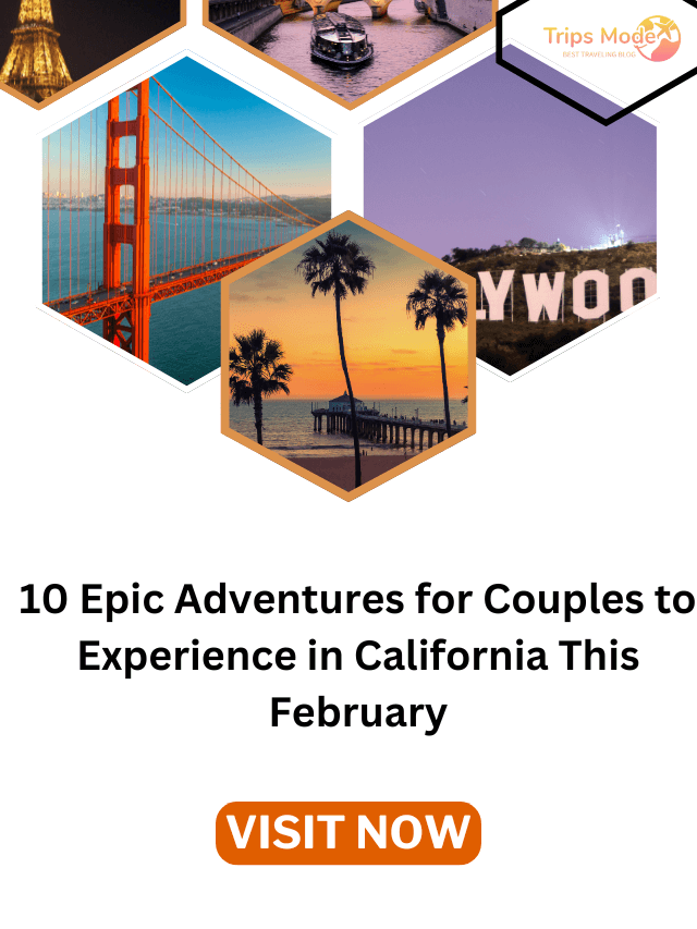 10 Epic Adventures for Couples to Experience in California This February