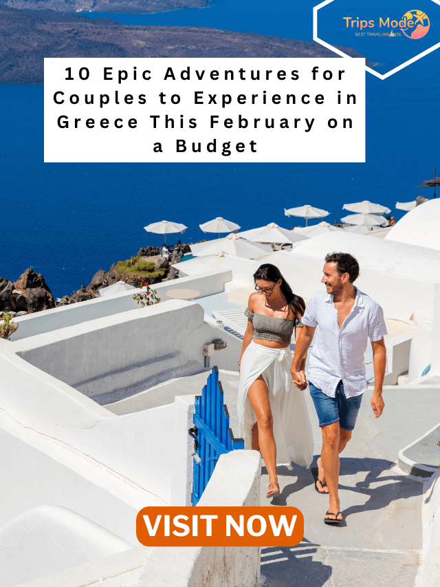 10 Epic Adventures for Couples to Experience in Greece This February on a Budget