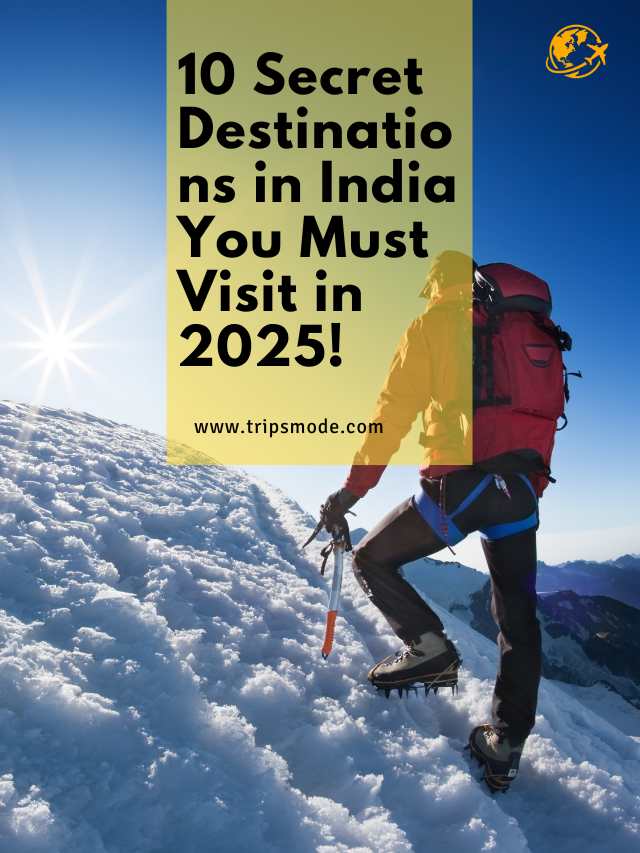 10 Secret Destinations in India You Must Visit in 2025!