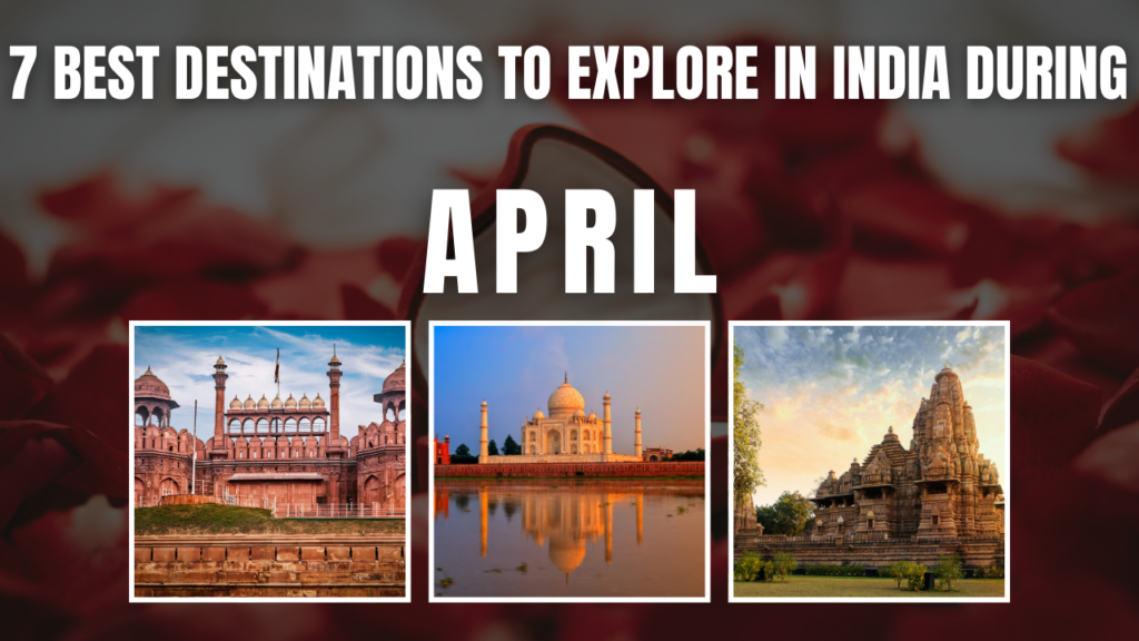 7 Best Destinations to Explore in India During