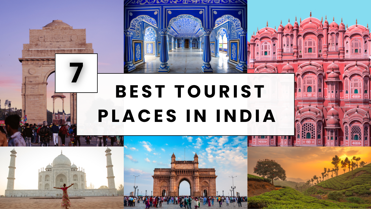 7 Best Tourist Places in India