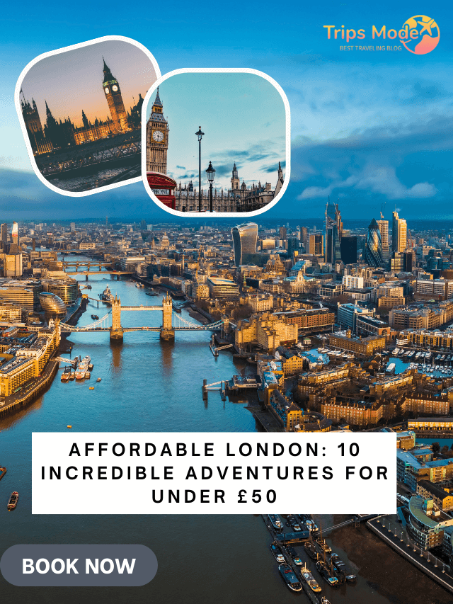 Affordable London: 10 Incredible Adventures for Under £50