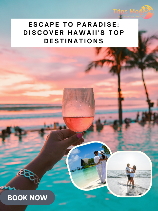 Escape to Paradise: Discover Hawaii's Top Destinations