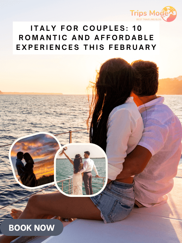 Italy for Couples: 10 Romantic and Affordable Experiences This February