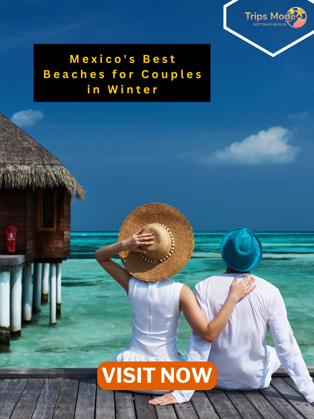 Mexico's Best Beaches for Couples in Winter
