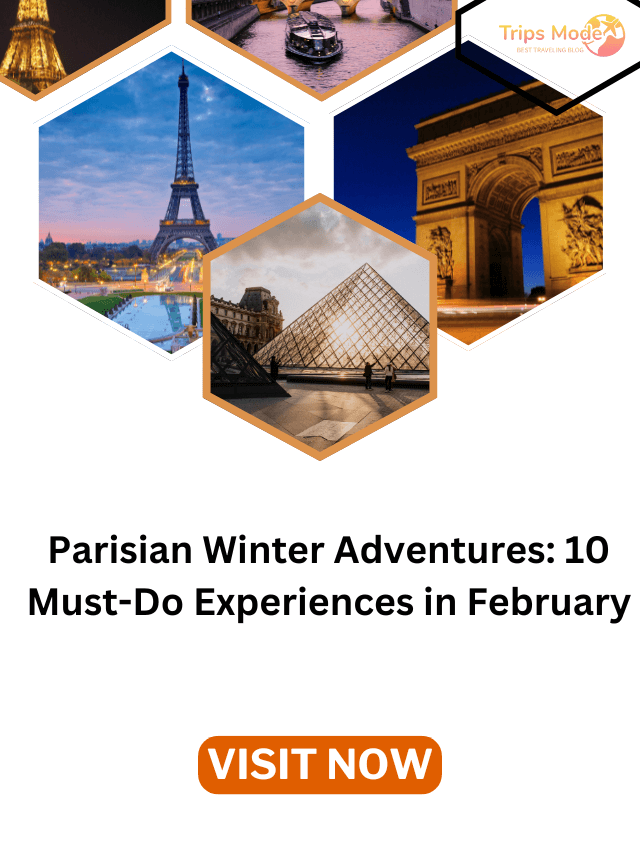 Parisian Winter Adventures: 10 Must-Do Experiences in February