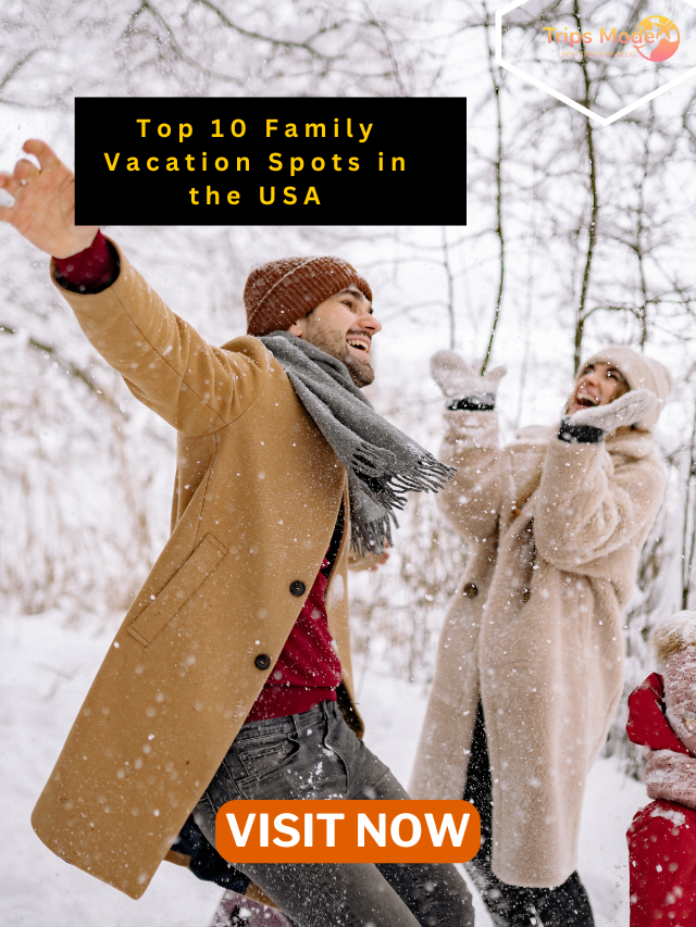 Top 10 Family Vacation Spots in the USA