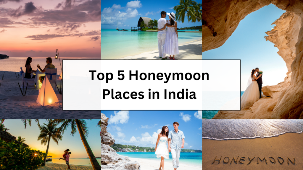Top 5 Honeymoon Places in India